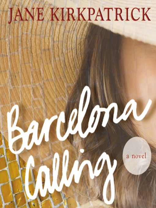 Title details for Barcelona Calling by Jane Kirkpatrick - Available